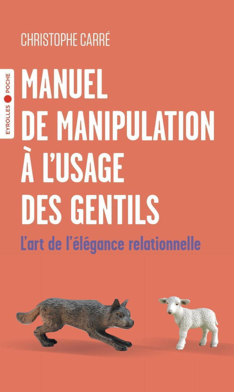 Manuel de manipulation à l'usage des gentils - Christophe Carré - EYROLLES