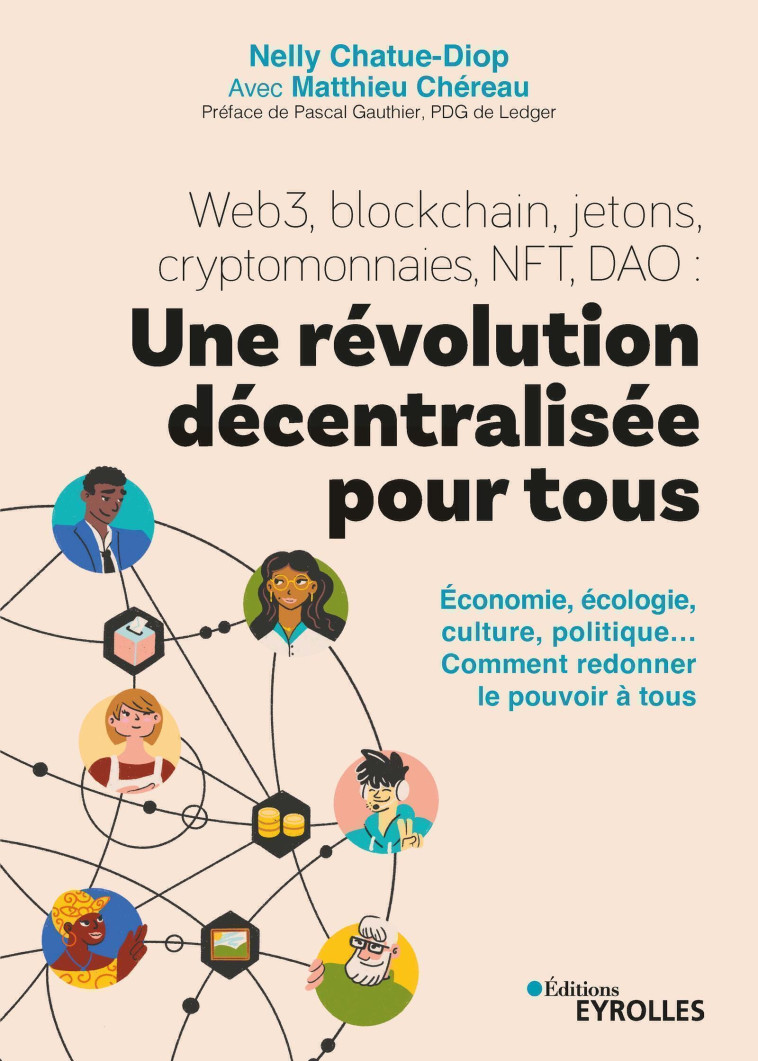 Web3, blockchain, jetons, cryptomonnaies, NFT, DAO : une révolution décentralisée pour tous - Nelly Chatue-Diop - EYROLLES