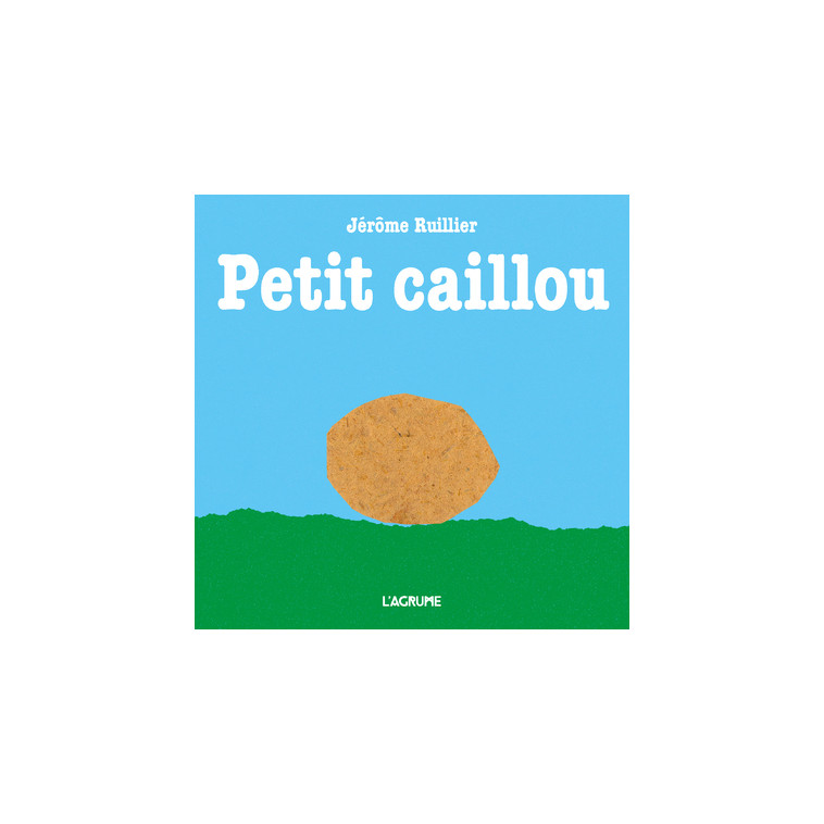 Petit caillou - Jérôme Ruillier - AGRUME