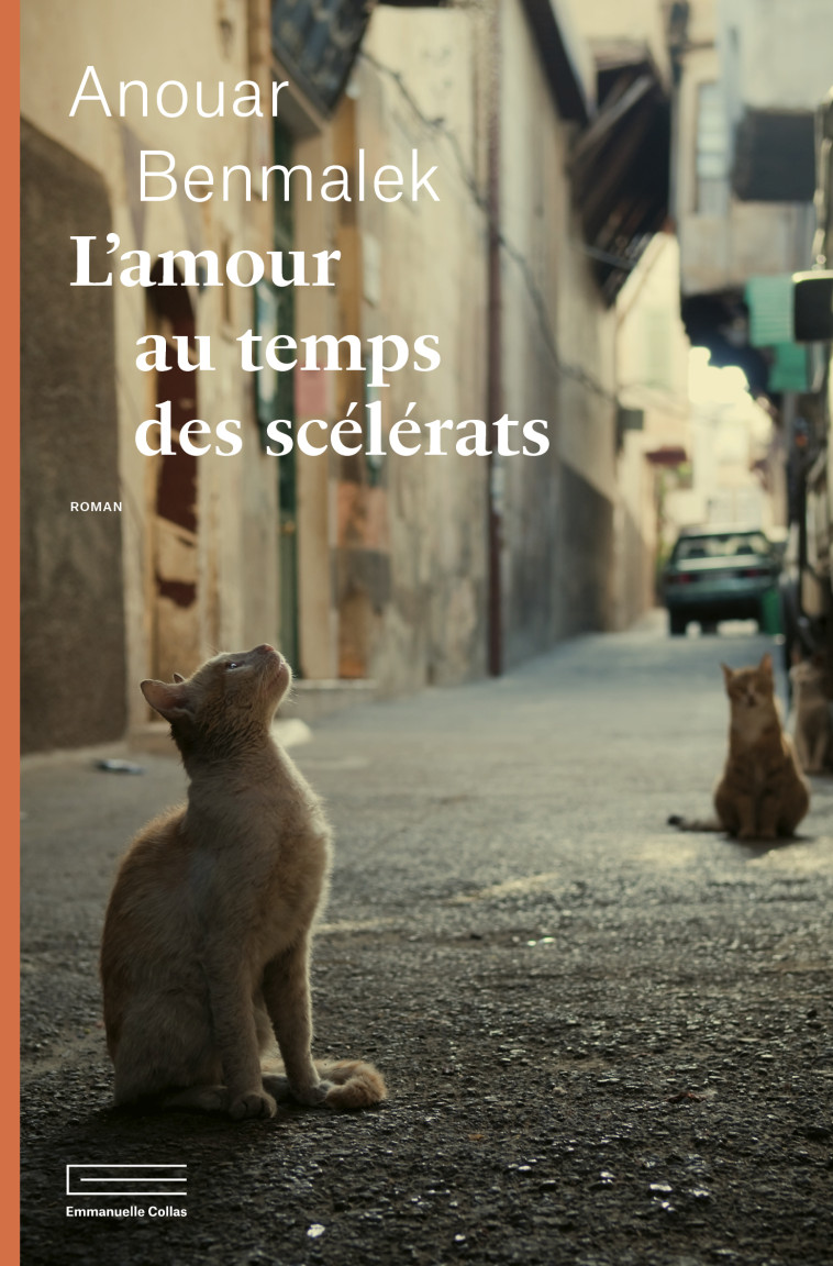 L'amour au temps des scélérats - Anouar Benmalek - COLLAS