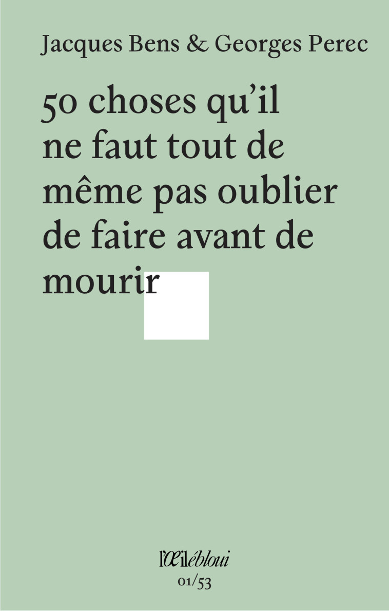 50 choses qu'il ne faut tout de même pas oublier de faire avant de mourir - Jacques Bens - L OEIL EBLOUI