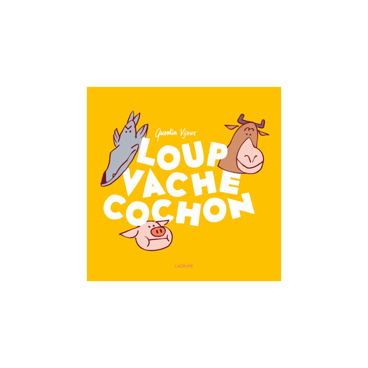 Loup Vache Cochon - Quentin Vijoux - AGRUME