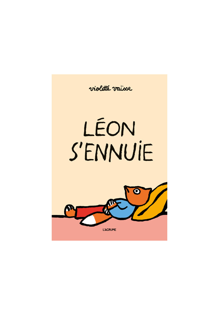 Léon s'ennuie - Violette Vaisse - AGRUME