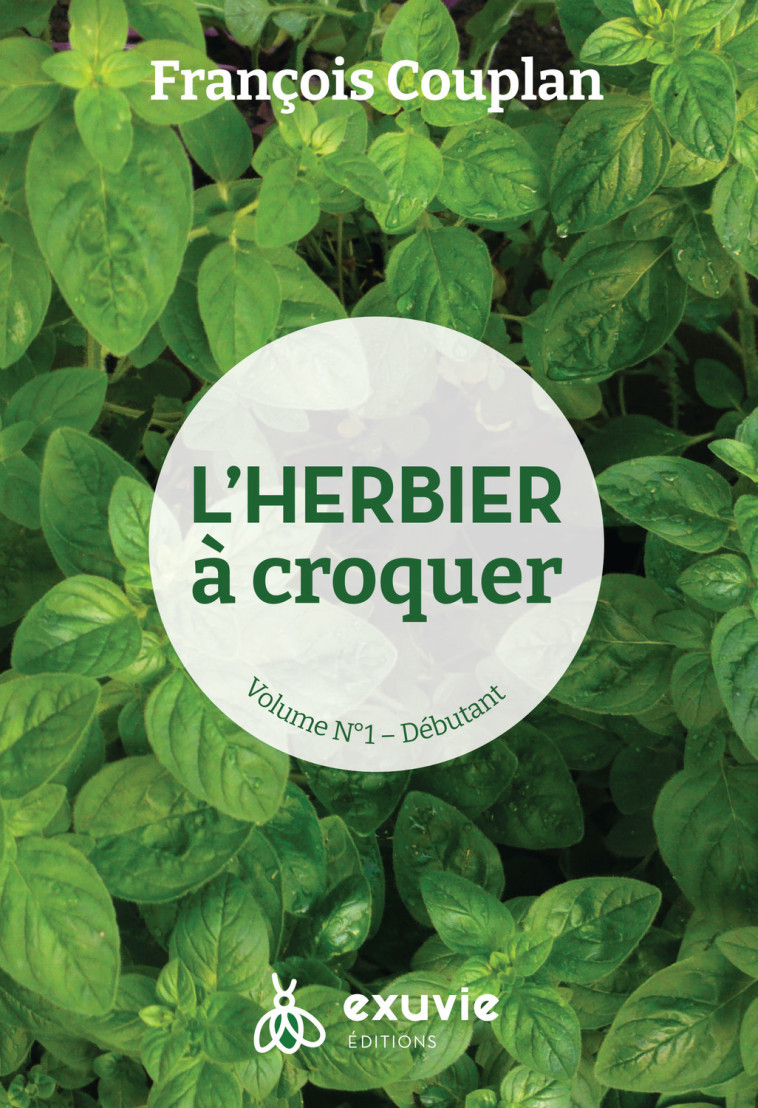 L'herbier à croquer - Débutant volume 1 - François Couplan - EXUVIE