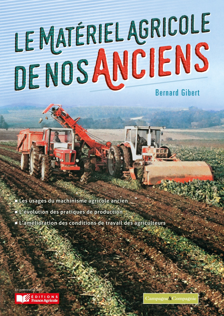 Le matériel agricole de nos anciens - Bernard Gibert - FRANCE AGRICOLE