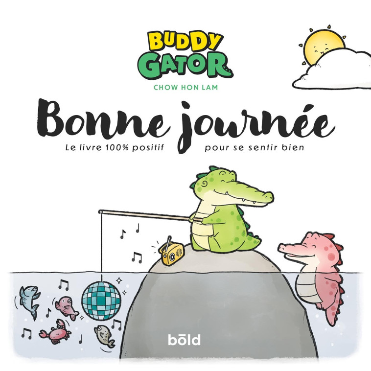 Buddy Gator - Bonne journée - Chow Hon Lam - BOLD