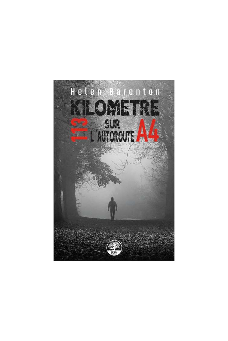 Kilometre 113 sur l'Autoroute A4 - Helen BARENTON - HEUBI EDITIONS