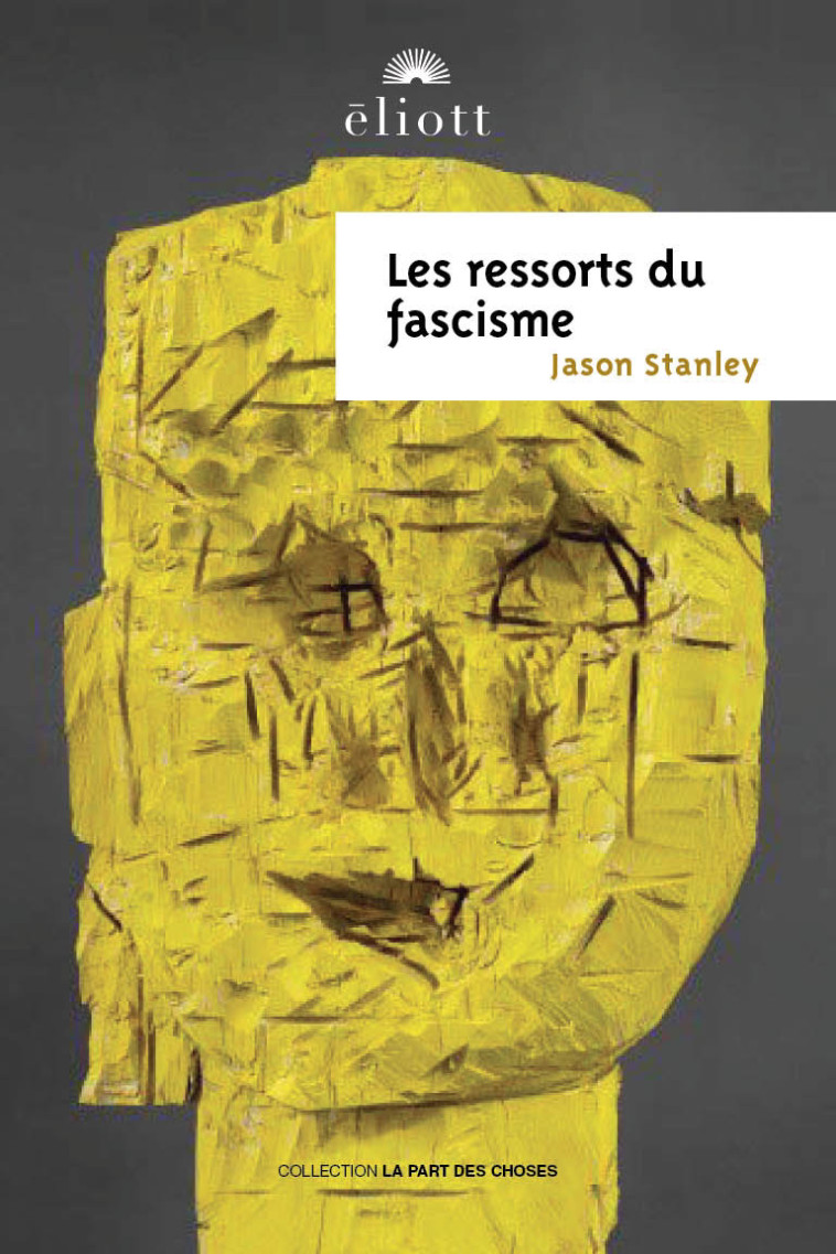 Les ressorts du fascisme -  Jason stanley - ELIOTT EDITIONS