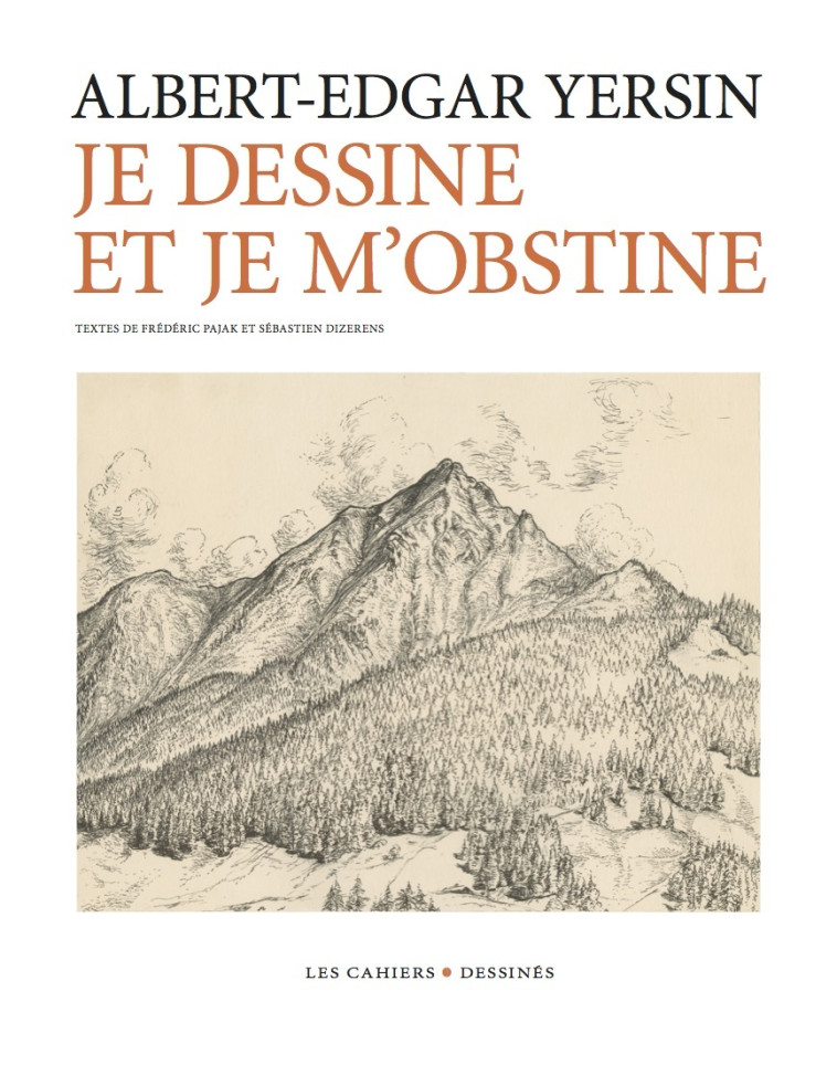 Je dessine et je m'obstine -  YERSIN ALBERT-EDGAR - CAHIER DESSINE