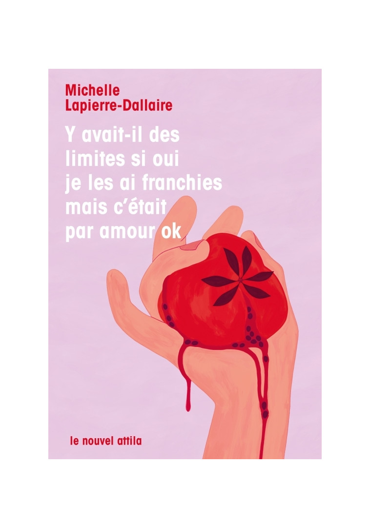 Y avait-il des limites si oui je les ai franchies mais c'était par amour ok - Michelle Lapierre-Dallaire - NOUVEL ATTILA