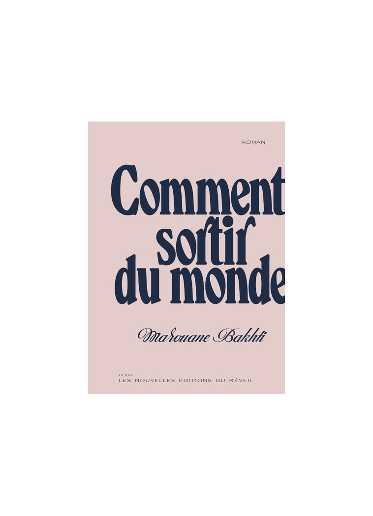 Comment sortir du monde - Marouane Bakhti - NER