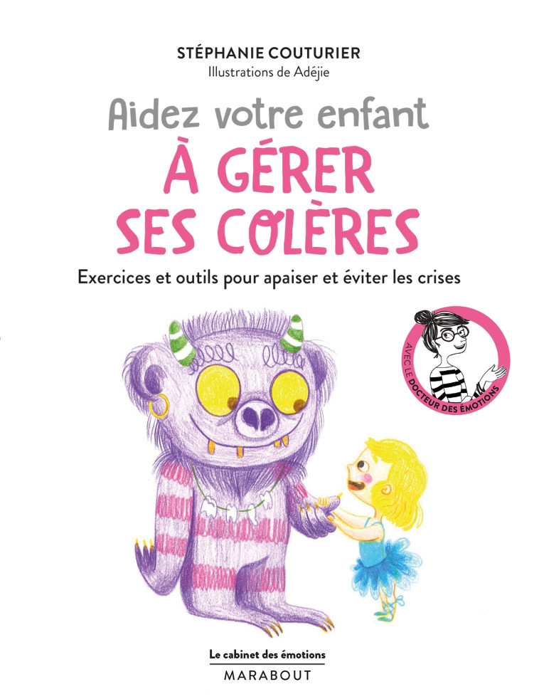 Le cabinet des émotions : Aidez votre enfant à gérer ses colères - Stéphanie Couturier - MARABOUT