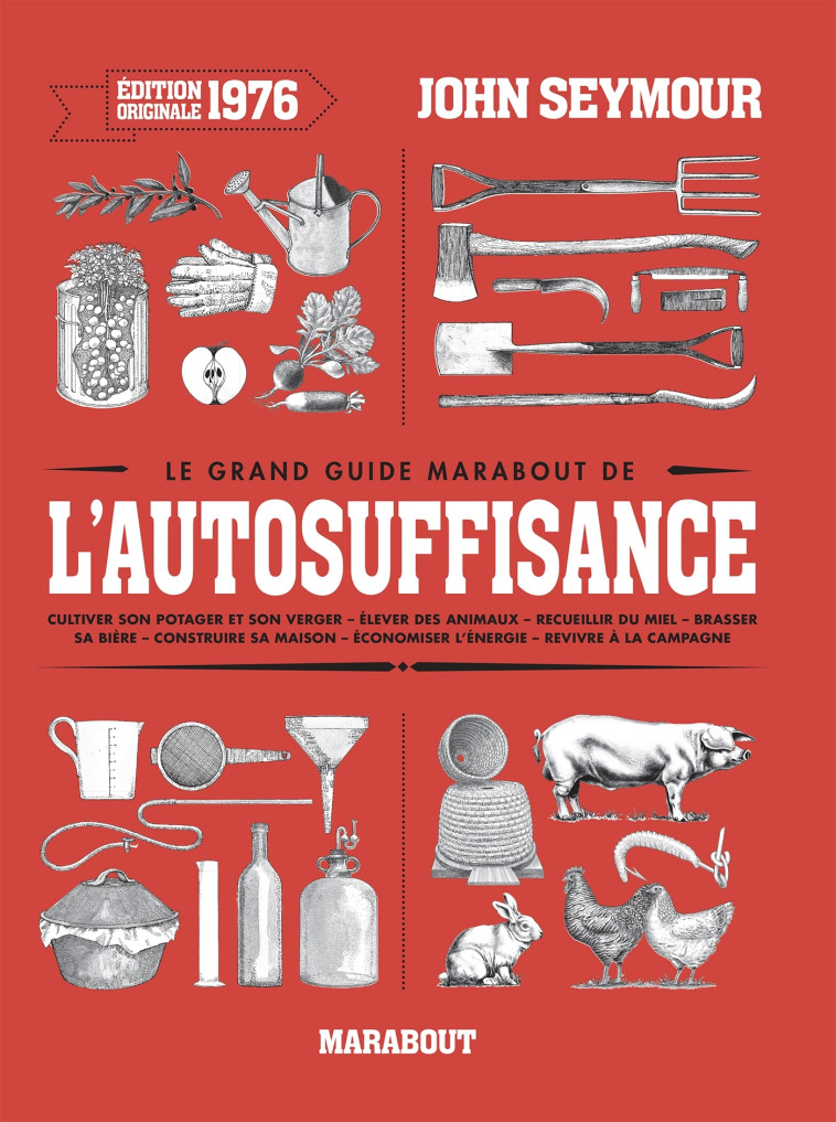 Le grand guide Marabout de l'autosuffisance - John Seymour - MARABOUT