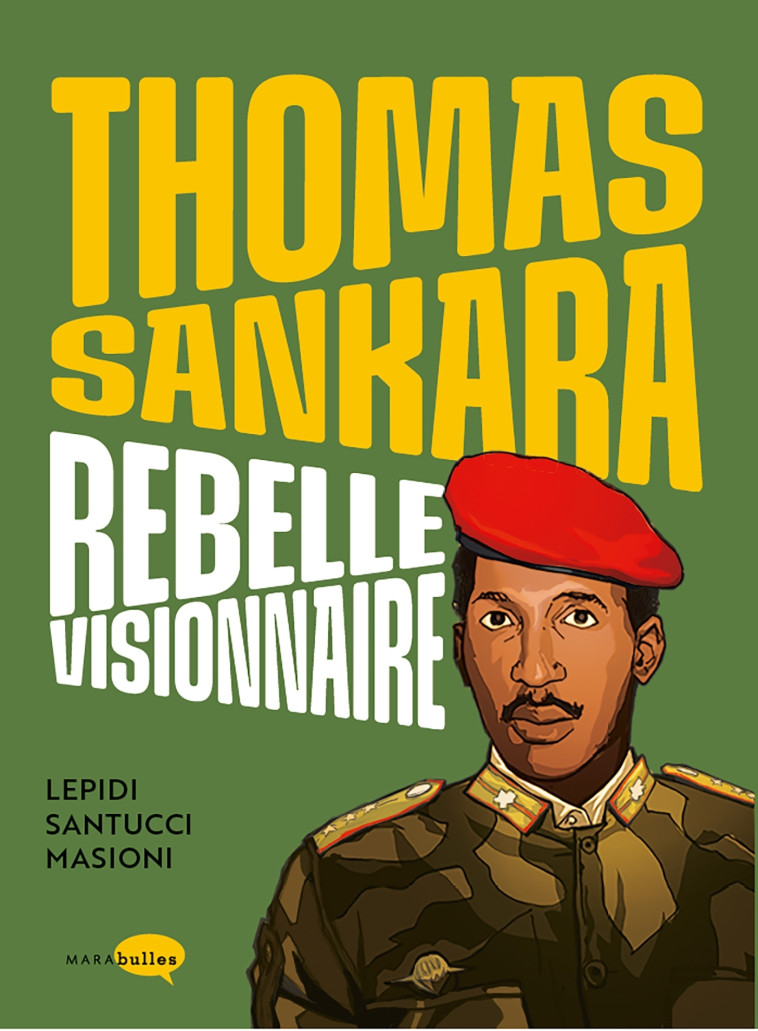 Thomas Sankara, rebelle visionnaire - Françoise-Marie Santucci - MARABULLES