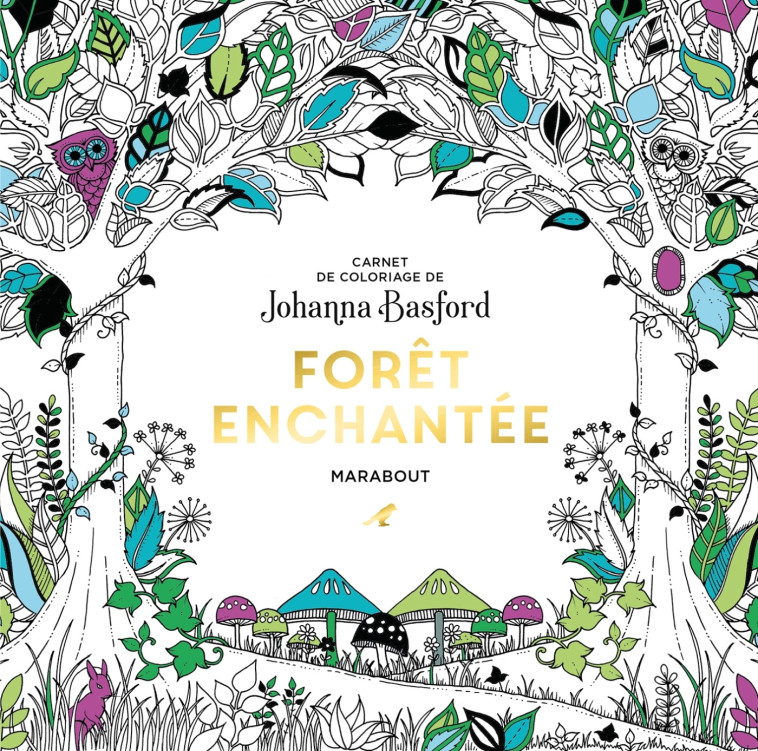 Le petit livre de coloriages - Forêt enchantée - Johanna Basford - MARABOUT