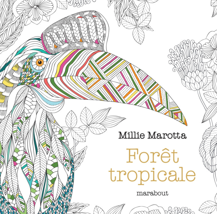 Le petit livre de coloriages - Forêt tropicale - Millie Marotta - MARABOUT