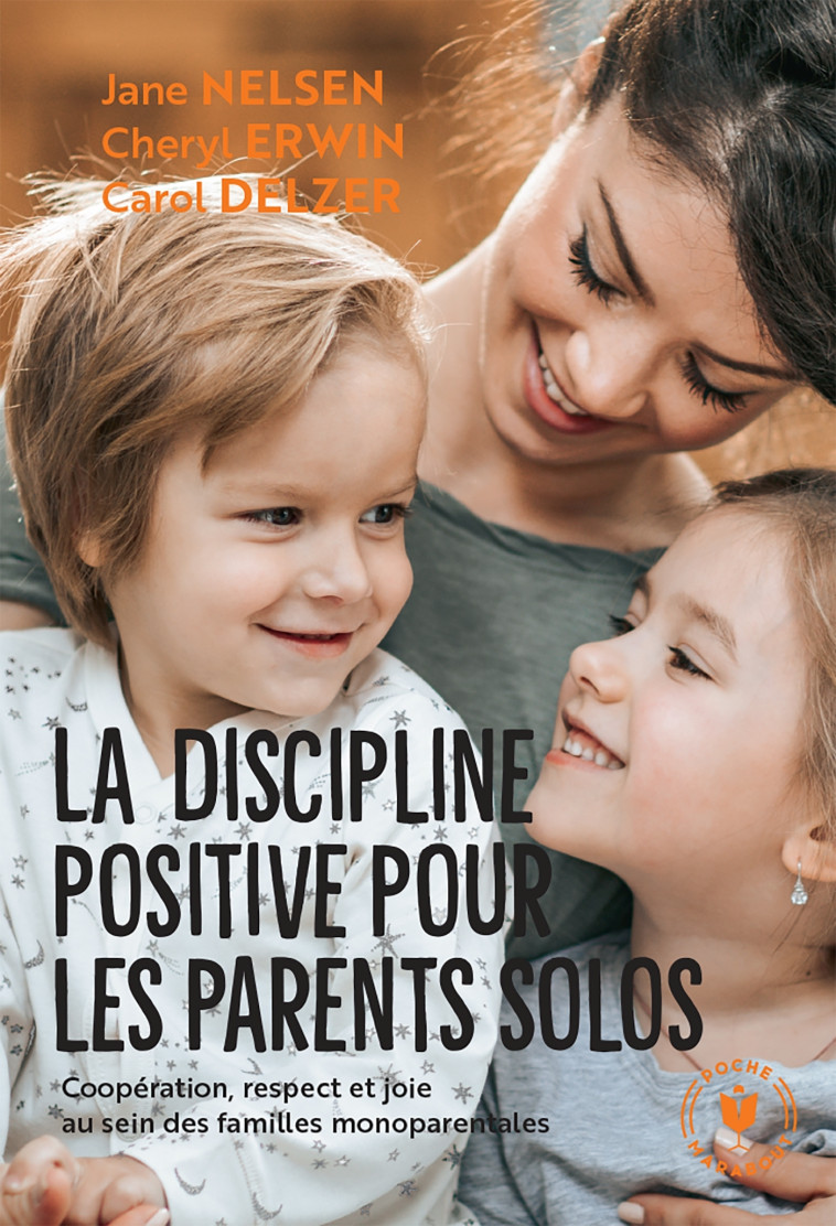 La discipline positive pour les parents solo - Jane Nelsen - MARABOUT