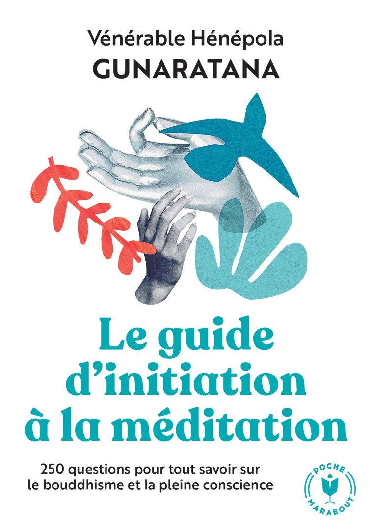 Le grand guide d'initiation à la méditation - Vénérable Hénépola Gunaratana - MARABOUT