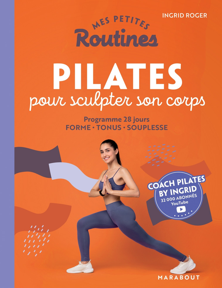 Mes petites routines : Pilates pour sculpter son corps - Ingrid Roger - MARABOUT