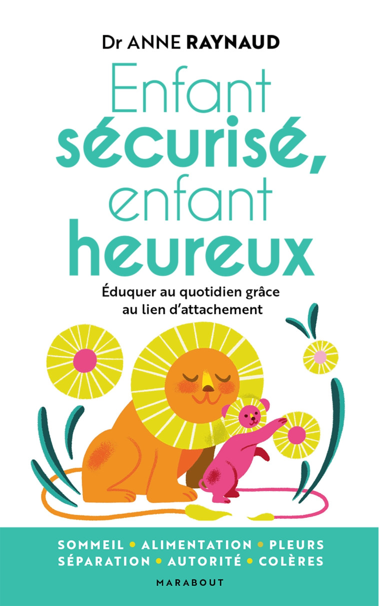 Enfant sécurisé, enfant heureux - Anne Raynaud - MARABOUT