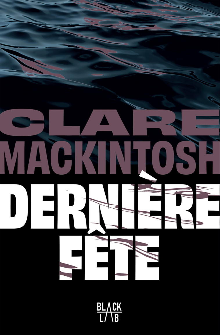 Dernière fête - Clare Mackintosh - HACHETTE FICTIO