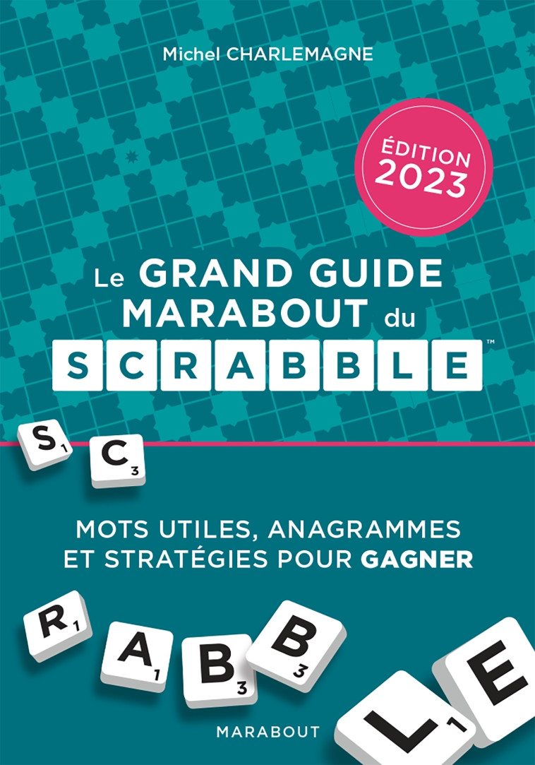 Le grand guide Marabout du Scrabble - Edition 2023 - Michel Charlemagne - MARABOUT