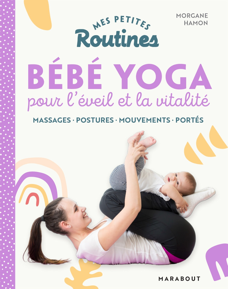 Mes petites Routines - Bébé yoga - Morgane HAMON - MARABOUT