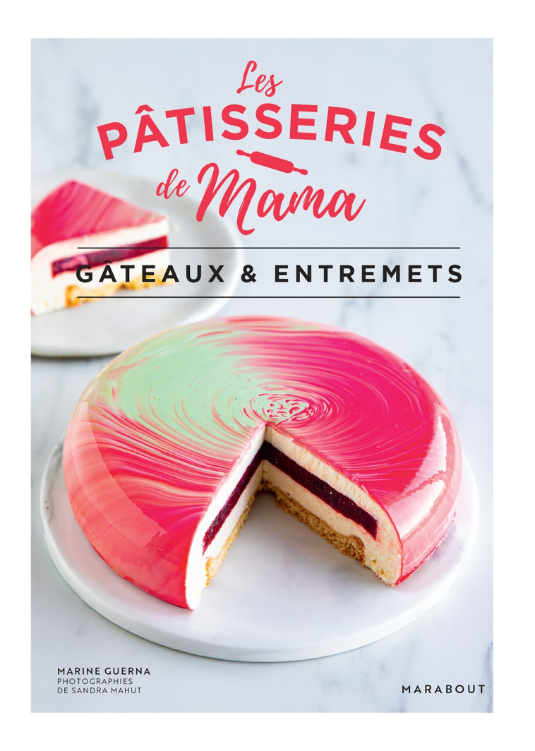 Les pâtisseries de Mama - Gâteaux & entremets -  Les pâtisseries de Mama - MARABOUT