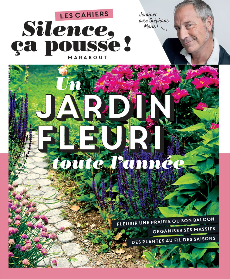 Silence ça pousse - Un jardin fleuri toute l'année - Stéphane Marie - MARABOUT