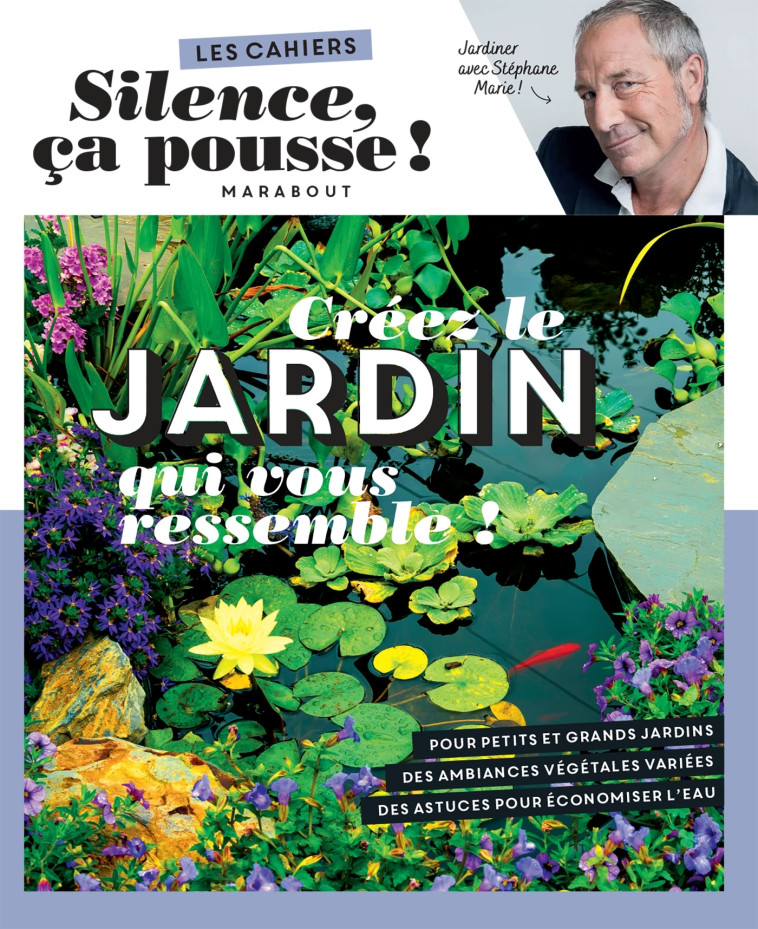 Silence ça pousse - Créez le jardin qui vous ressemble ! - Stéphane Marie - MARABOUT