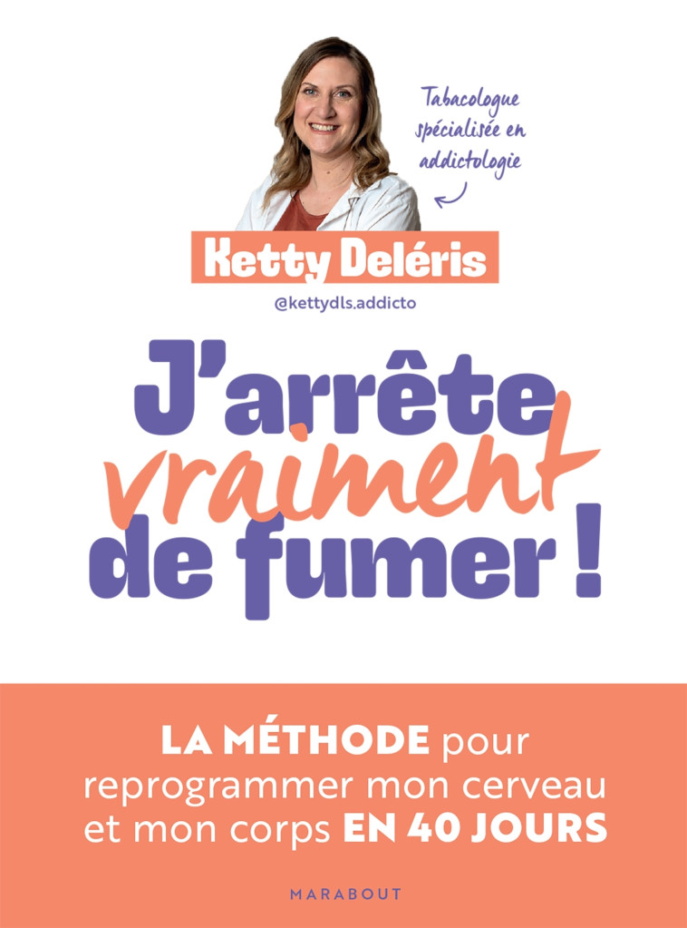 J'arrête vraiment de fumer ! - Ketty Deléris - MARABOUT