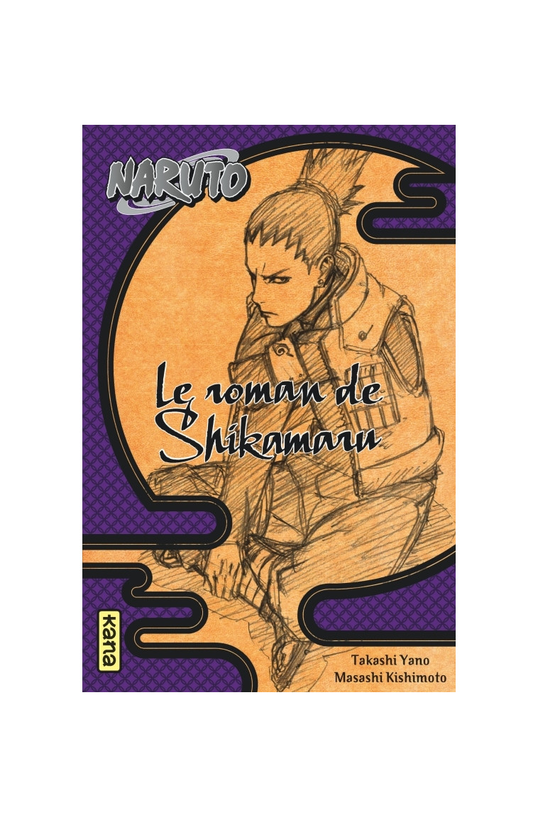 Naruto - romans - Tome 4 - Le roman de Shikamaru -  Takashi Yano - KANA