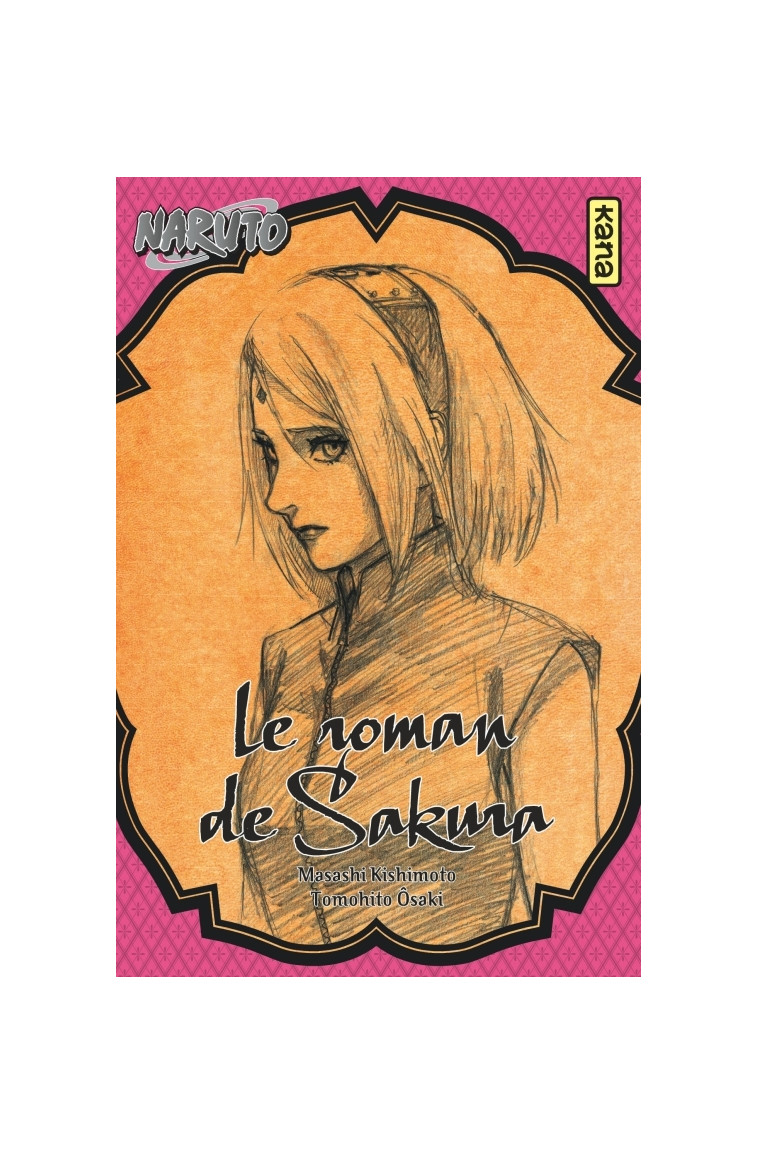 Naruto - romans - Tome 7 - Le roman de Sakura -  Tomohito Ohsaki - KANA