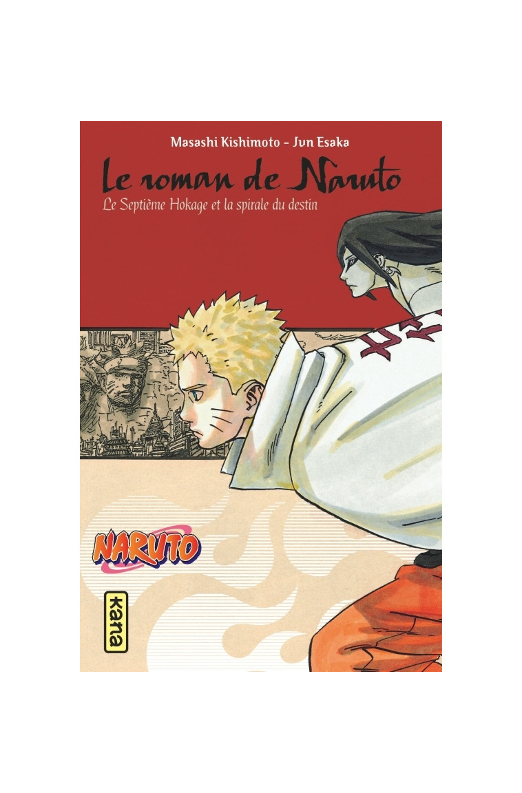 Naruto - romans - Tome 14 - Le roman de Naruto, le septième Hokage et la spirale du destin -  Masashi Kishimoto - KANA