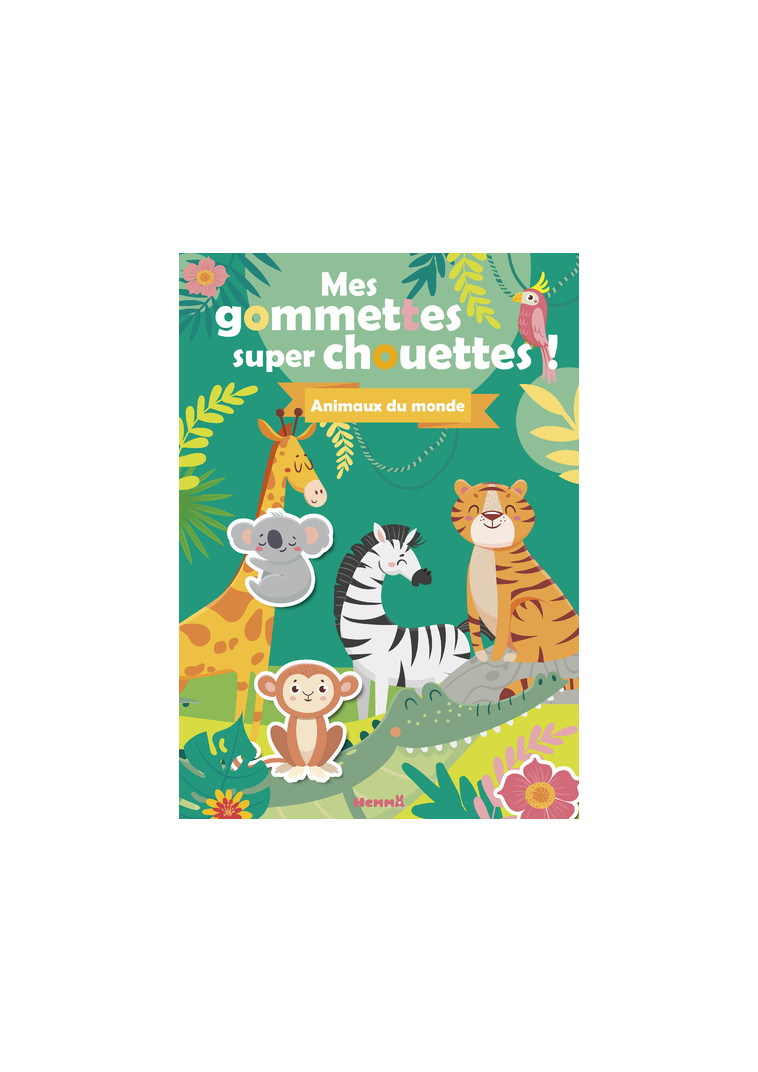 Mes gommettes super chouettes ! Animaux du monde -  Collectif - HEMMA