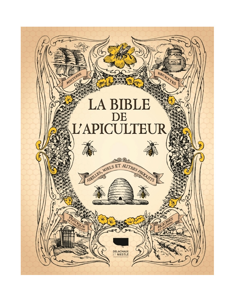 La Bible de l'apiculteur -  Collectif - DELACHAUX