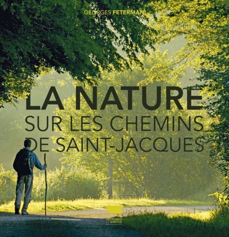 La Nature sur les chemins de Saint-Jacques - Georges Feterman - DELACHAUX