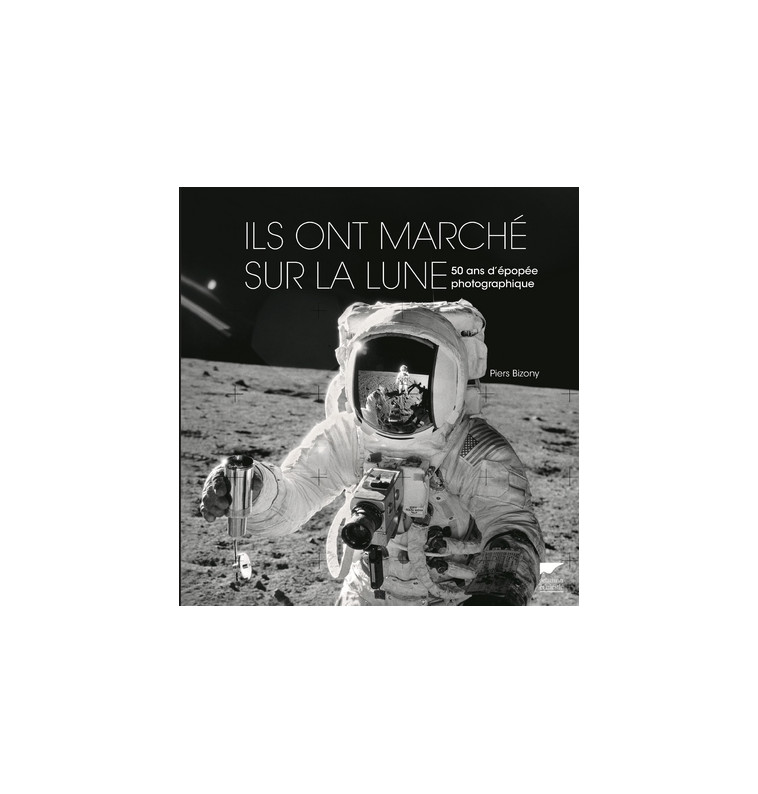 Ils ont marché sur la lune - Piers Bizony - DELACHAUX