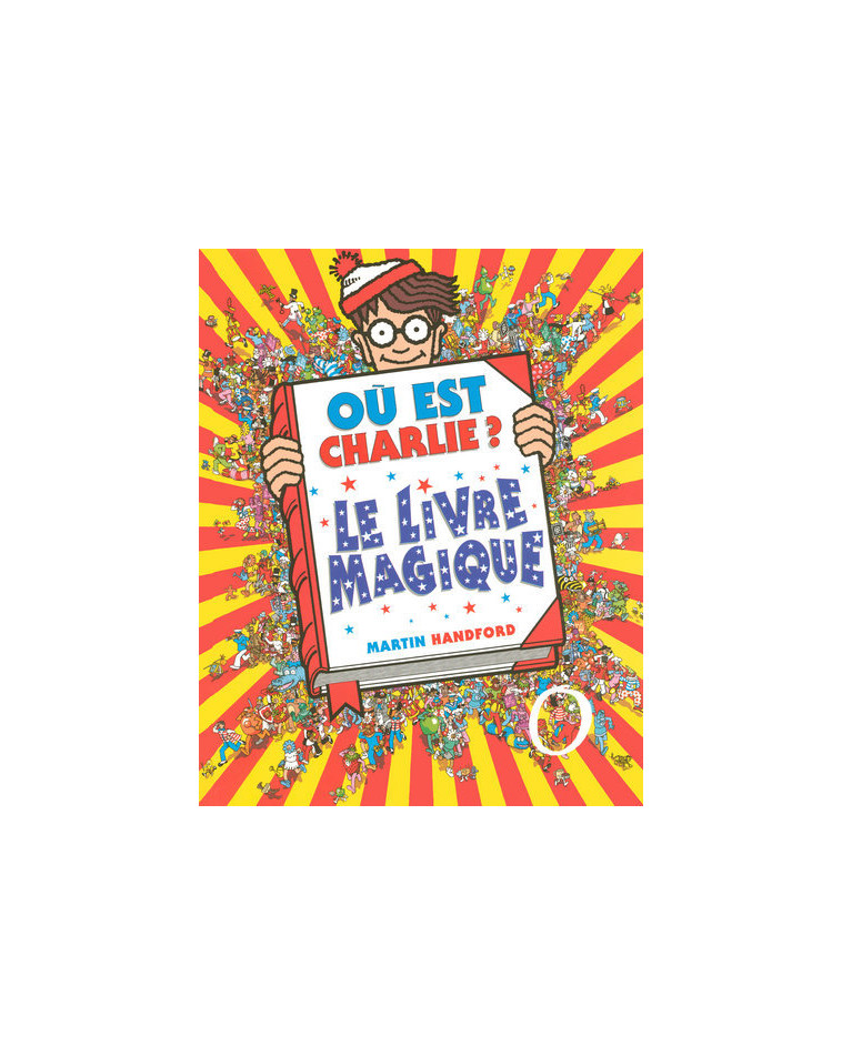 Où est Charlie ? Le livre magique - Martin Handford - GRUND