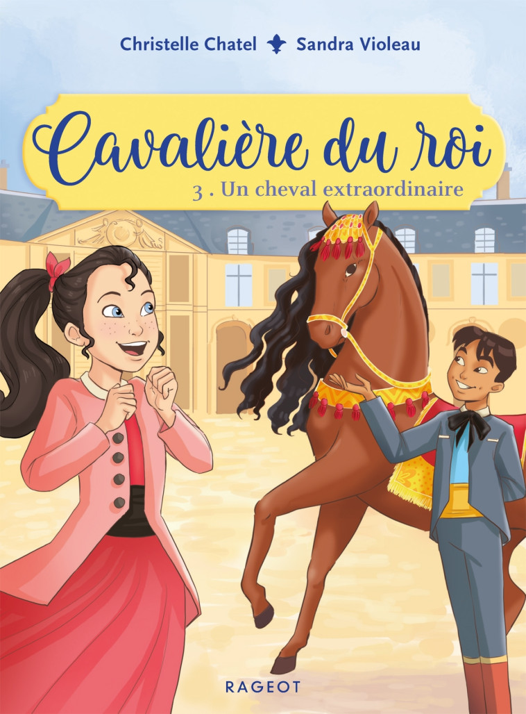 Cavalière du roi - Un cheval extraordinaire - Christelle Chatel - RAGEOT