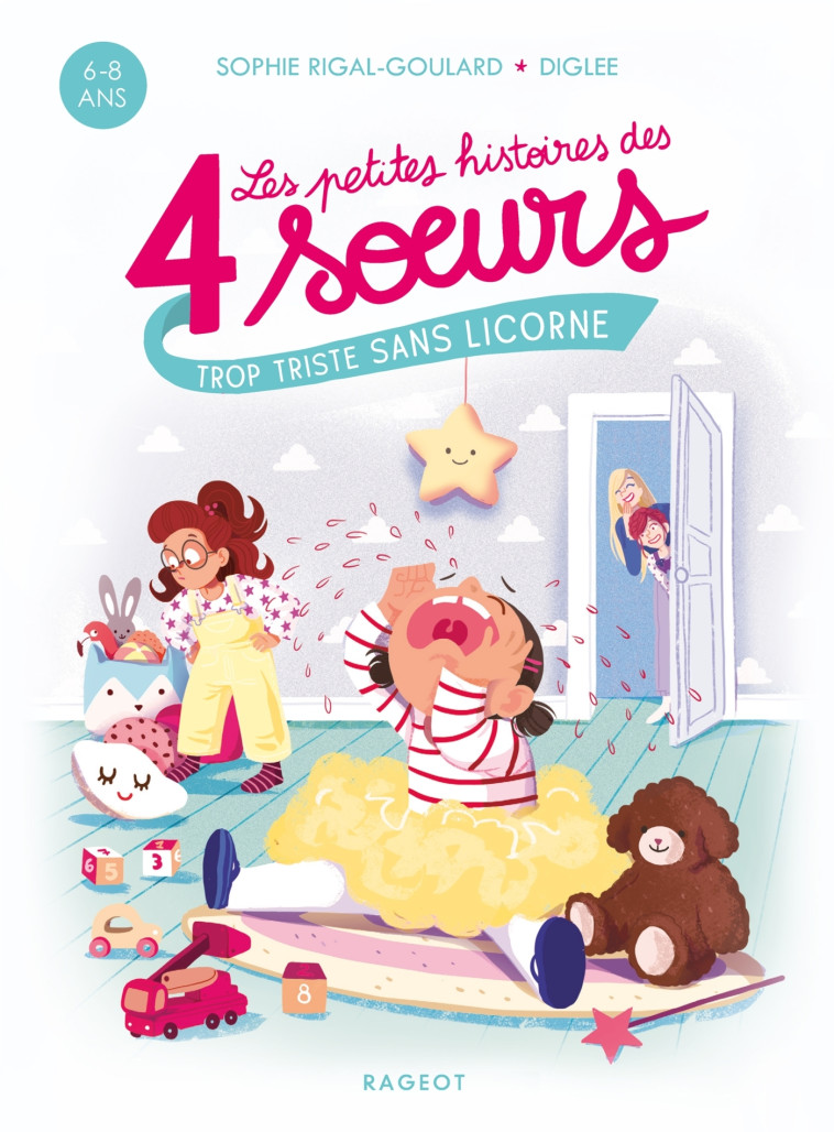 Les petites histoires des 4 soeurs  - Trop triste sans licorne - Sophie Rigal-Goulard - RAGEOT