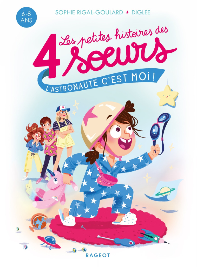 Les petites histoires des 4 soeurs - L'astronaute, c'est moi ! -  Diglee - RAGEOT