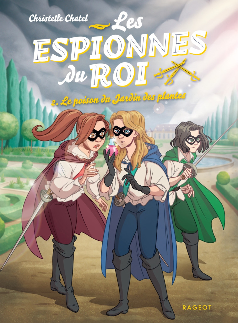 Les espionnes du roi - Le poison du Jardin des plantes - Christelle Chatel - RAGEOT