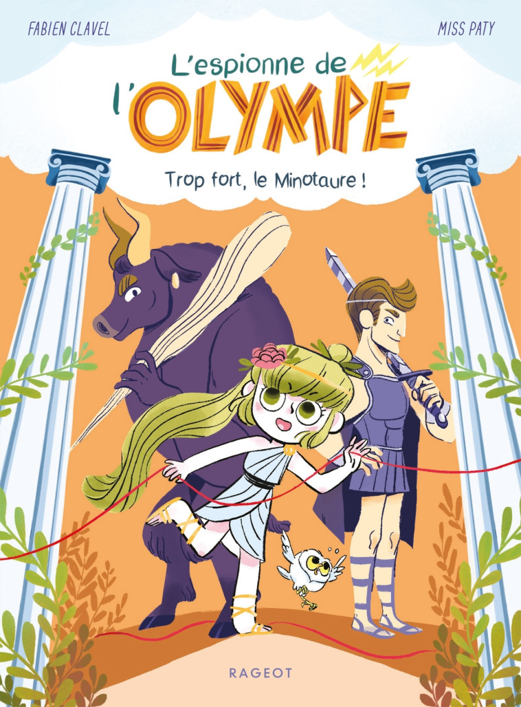 L'espionne de l'Olympe - Trop fort, le minotaure ! - Fabien Clavel - RAGEOT