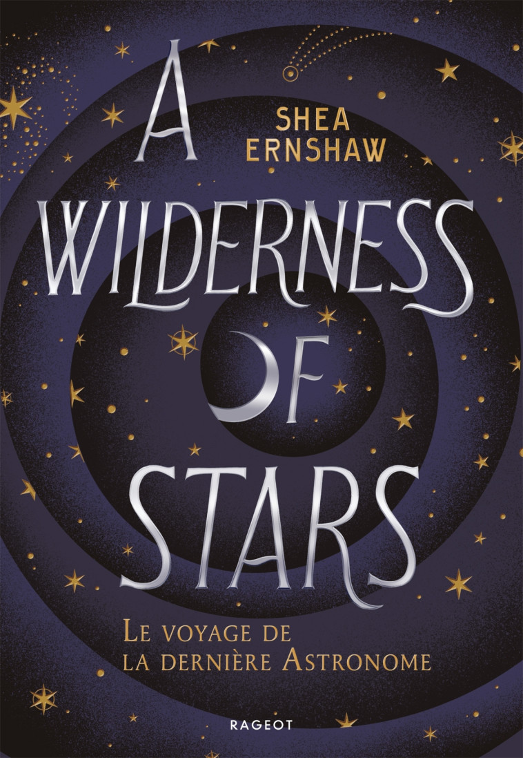 A Wilderness of Stars - Le voyage de la dernière Astronome - Shea Ernshaw - RAGEOT