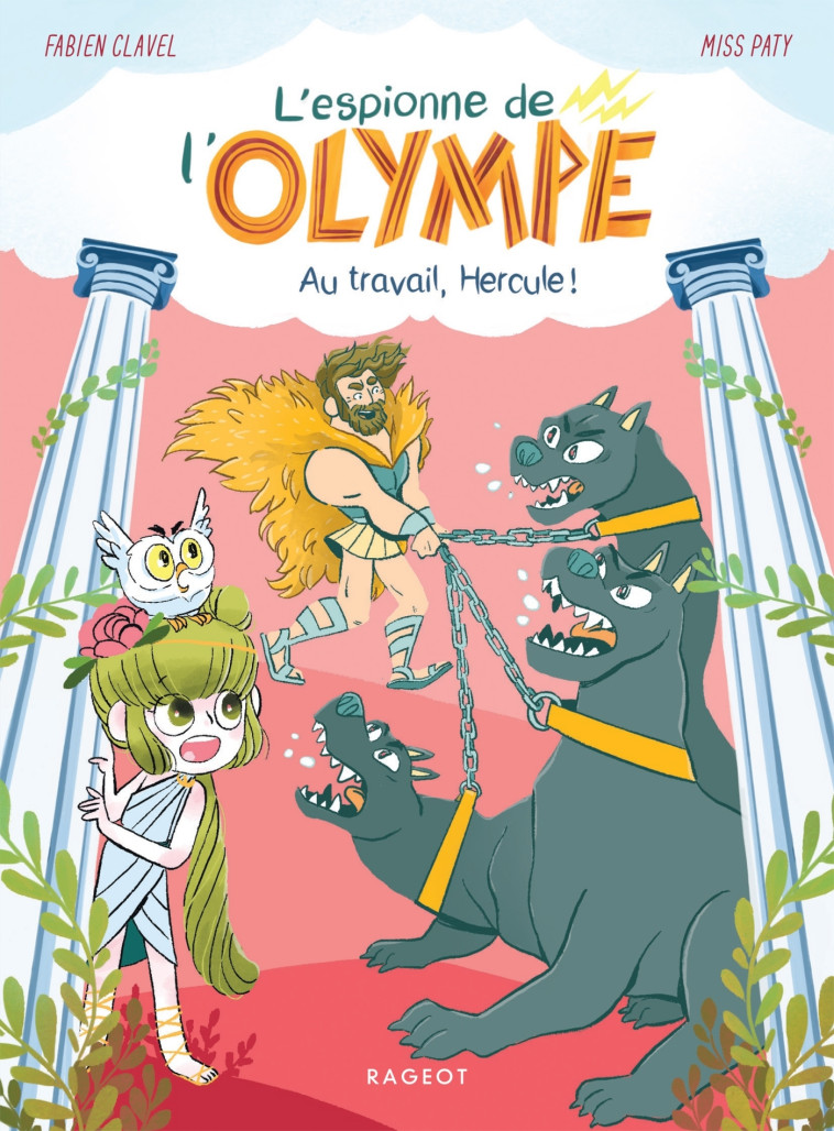 L'espionne de l'Olympe - Au travail, Hercule ! - Fabien Clavel - RAGEOT