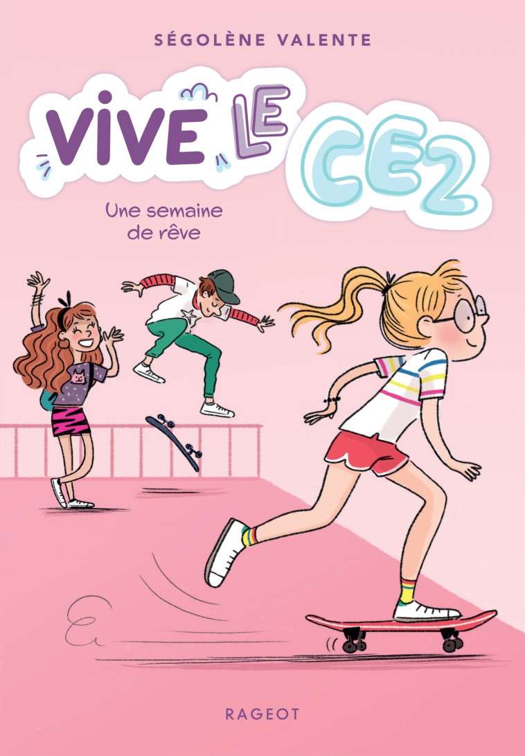 Vive le CE2 ! Une semaine de rêve - Ségolène Valente - RAGEOT