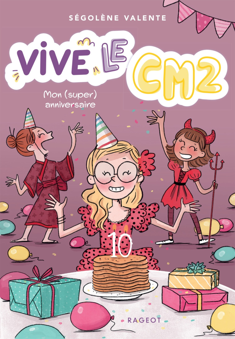 Vive le CM2 ! Mon (super) anniversaire - Ségolène Valente - RAGEOT