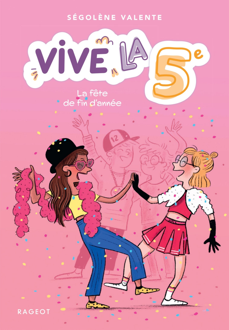 Vive la 5e ! La fête de fin d'année - Ségolène Valente - RAGEOT