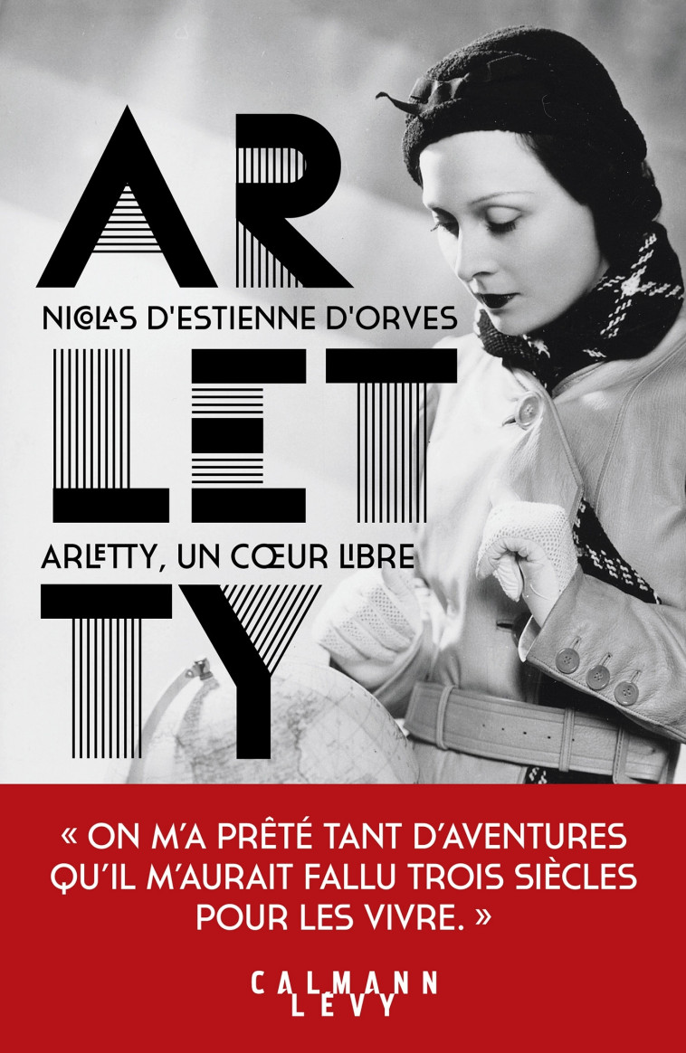 Arletty, un coeur libre - Nicolas Estienne d'Orves - CALMANN-LEVY